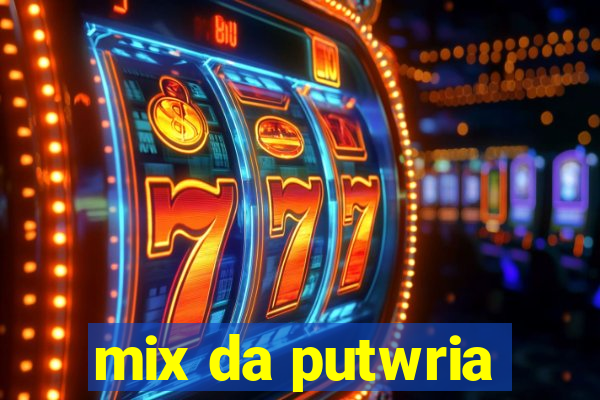 mix da putwria